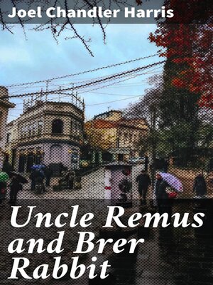 cover image of Uncle Remus and Brer Rabbit